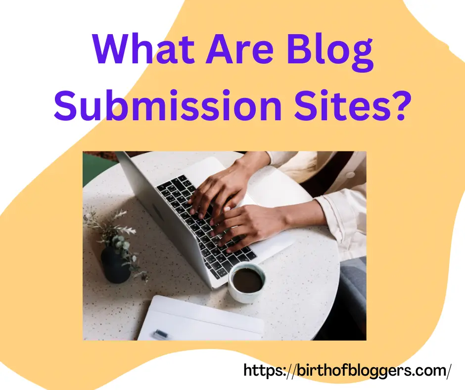 Blog Submission Sites, What are blog submission sites